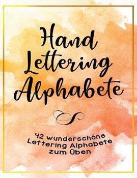 Paperback Handlettering Alphabete - 42 wunderschöne Lettering Alphabete zum Üben: Handlettering für Anfänger - Schritt für Schritt [German] Book