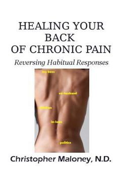 Paperback Healing Your Back Of Chronic Pain: Reversing Habitual Responses Book