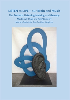 Hardcover LISTEN to LIVE - our Brain and Music: The Tomatis Listening training and therapy Book