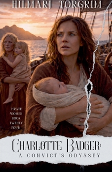 Paperback Charlotte Badger: A Convict's Odyssey (Pirate Women) Book