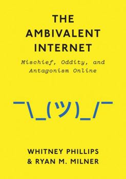 Hardcover The Ambivalent Internet: Mischief, Oddity, and Antagonism Online Book