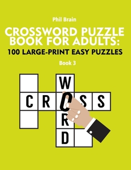 Paperback Crossword Puzzle Book for Adults: 100 Large-Print Easy Puzzles (book 3) Book