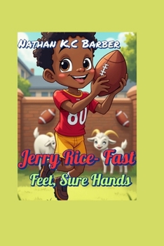 Paperback Jerry Rice- Fast Feet, Sure Hands (A biography for kids): A Football Hero Who Practiced Until He Was Perfect Book