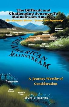 Paperback Making the Difficult and Challenging Journey to "Mainstream America": A Journey Worthy of Consideration Book