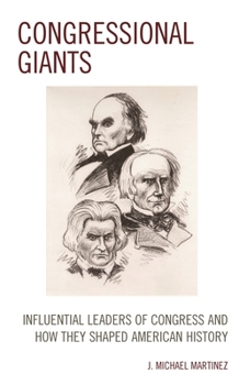 Hardcover Congressional Giants: Influential Leaders of Congress and How They Shaped American History Book