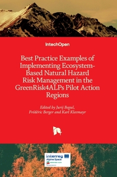 Hardcover Best Practice Examples of Implementing Ecosystem-Based Natural Hazard Risk Management in the GreenRisk4ALPs Pilot Action Regions Book