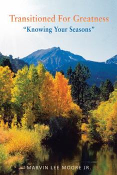 Paperback Transitioned for Greatness: Knowing Your Seasons Book