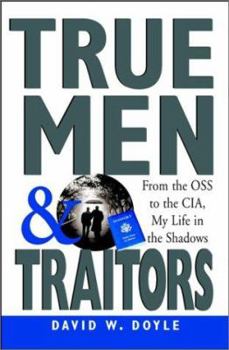 Hardcover True Men and Traitors: My Life in the CIA Book
