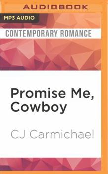 Promise Me, Cowboy - Book #3 of the 75th Copper Mountain Rodeo