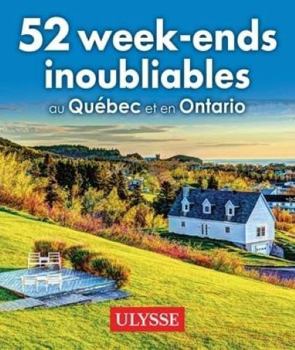 Paperback 52 week-ends inoubliables au Québec et en Ontario [French] Book