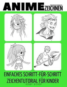 Paperback Jeder kann Manga und Anime malen: Einfaches Schritt-für-Schritt-Zeichentutorial für Kinder, Jugendliche und Anfänger Wie man lernt, Anime zu Zeichnen [German] Book