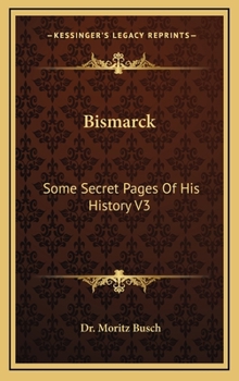 Hardcover Bismarck: Some Secret Pages Of His History V3 Book