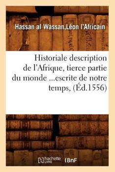 Paperback Historiale Description de l'Afrique, Tierce Partie Du Monde Escrite de Notre Temps (Éd.1556) [French] Book