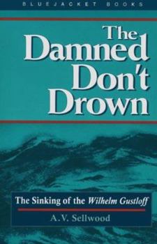 Paperback The Damned Don't Drown: The Sinking of the Wilhelm Gustloff Book