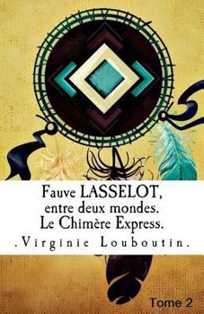 Paperback Fauve Lasselot, entre deux mondes.: Le Chim?re Express [French] Book