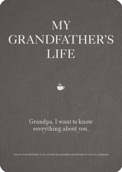 Paperback My Grandfather's Life: Grandpa, I Want to Know Everything about You. Give to Your Grandfather to Fill in with His Memories and Return to You Book