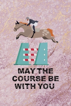 May The Course Be With You: All Purpose 6x9 Blank Lined Notebook Journal Way Better Than A Card Trendy Unique Gift Pink Marble Equestrian