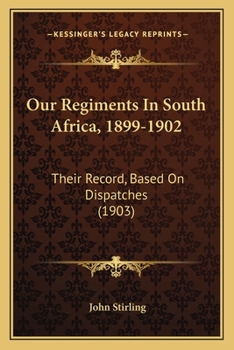 Paperback Our Regiments In South Africa, 1899-1902: Their Record, Based On Dispatches (1903) Book