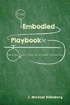 Paperback The Embodied Playbook: Writing Practices of Student-Athletes Book