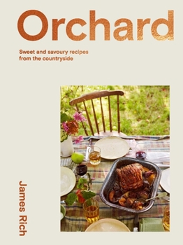 Hardcover Orchard: Over 70 Sweet and Savoury Recipes from the English Countryside Book