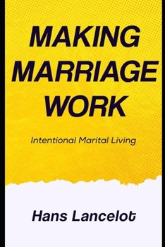 Paperback Making Marriage Work: Intentional Marital Living Book