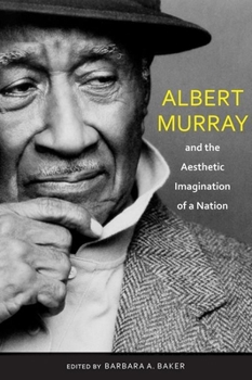 Hardcover Albert Murray and the Aesthetic Imagination of a Nation Book