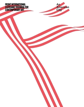 An American City: Eleven Cultural Exercises: Cleveland Triennial for Contemporary Art