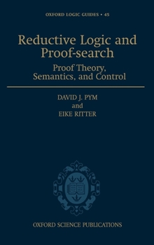 Hardcover Reductive Logic and Proof-Search: Proof Theory, Semantics, and Control Book