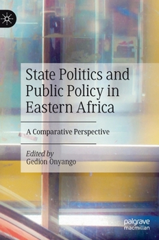 Hardcover State Politics and Public Policy in Eastern Africa: A Comparative Perspective Book