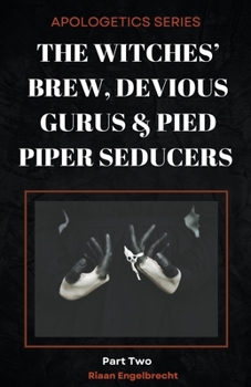 Paperback The Witches' Brew, Devious Gurus & Pied Piper Seducers Part 2 Book