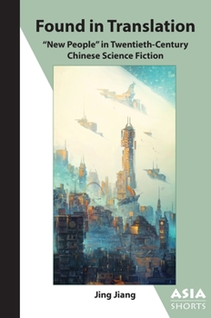 Paperback Found in Translation: New People in Twentieth-Century Chinese Science Fiction Book