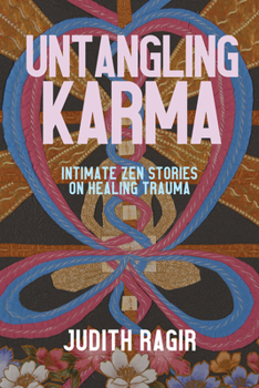 Paperback Untangling Karma: Intimate Zen Stories on Healing Trauma Book