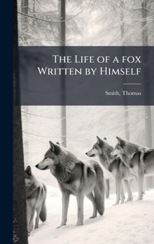 Hardcover The Life of a fox Written by Himself Book