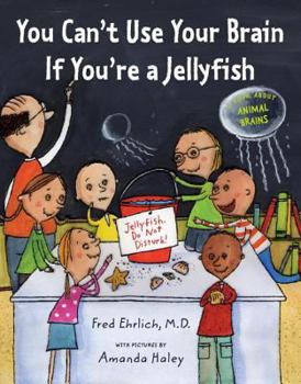 Hardcover You Can't Use Your Brain If You're a Jellyfish Book
