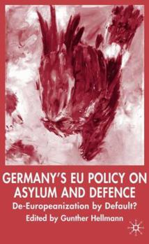 Hardcover Germany's Eu Policy on Asylum and Defence: De-Europeanization by Default? Book