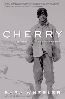 Hardcover Cherry: A Life of Apsley Cherry-Garrard Book