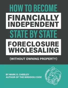 Paperback Foreclosure Wholesaling: How to Become Financially Independent State by State (Without Owning Property) Book