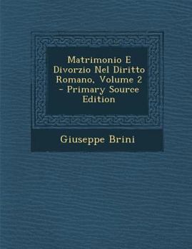 Paperback Matrimonio E Divorzio Nel Diritto Romano, Volume 2 [Italian] Book