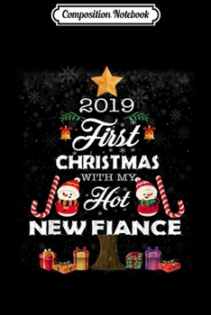 Composition Notebook: First Christmas With My Hot New Fiance Matching Couple Xmas  Journal/Notebook Blank Lined Ruled 6x9 100 Pages