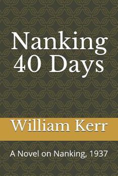 Paperback Nanking 40 Days: A Novel on Nanking, 1937 &#20013;&#33521;&#25991;&#29256; Book