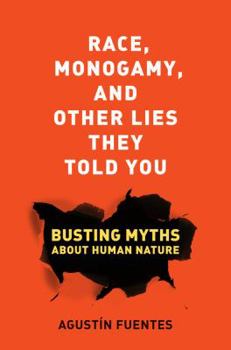 Hardcover Race, Monogamy, and Other Lies They Told You: Busting Myths about Human Nature Book
