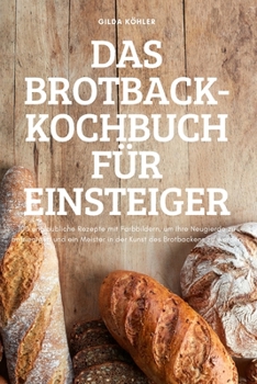 Paperback Das Brotback-Kochbuch Für Einsteiger [German] Book