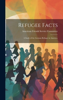 Hardcover Refugee Facts: a Study of the German Refugee in America. Book
