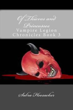 Paperback Of Thieves and Princesses: Vampire Legion Chronicles Book 3 Book