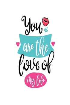 Paperback You are the Love of my Life: Smile Design pocket Notebook Journal Composition Book and Diary for Girls and Boys - cute Unique Gift Idea Sketchbook Book