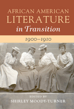 Hardcover African American Literature in Transition, 1900-1910: Volume 7 Book