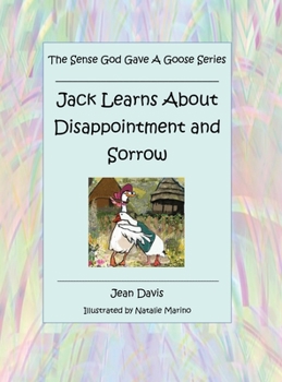 Hardcover The Sense God Gave a Goose Series: Jack Learns About Disappointment and Sorrow Book