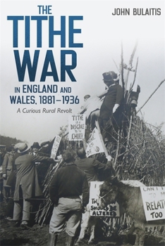Hardcover The Tithe War in England and Wales, 1881-1936: A Curious Rural Revolt Book