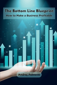 Paperback The Bottom Line Blueprint: How to Make a Business Profitable Book