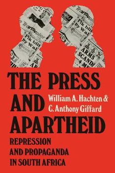 Paperback The Press and Apartheid: Repression and Propaganda in South Africa Book